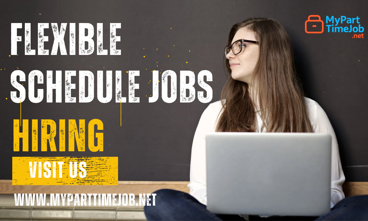 Flexible schedule jobs hiring for remote and part-time work