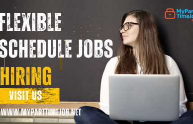 Flexible schedule jobs hiring for remote and part-time work
